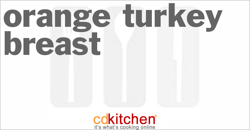 Orange Turkey Breast - CDKitchen.com