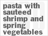 recipe for pasta with sauteed shrimp and spring vegetables