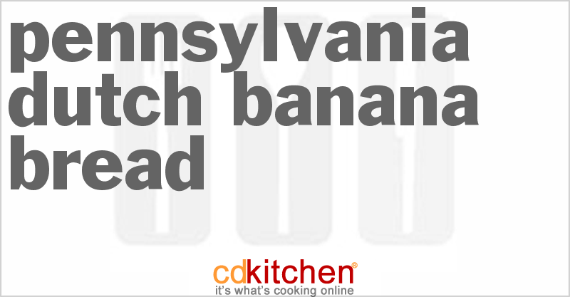 Pennsylvania Dutch Banana Bread - CDKitchen.com
