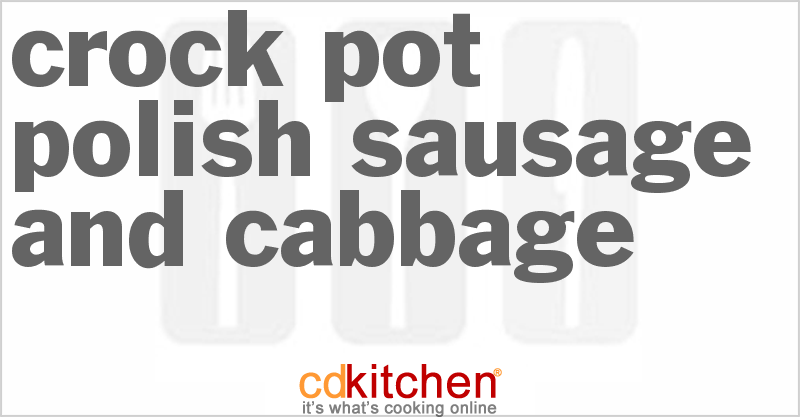 Crock Pot Polish Sausage and Cabbage Recipe | CDKitchen.com