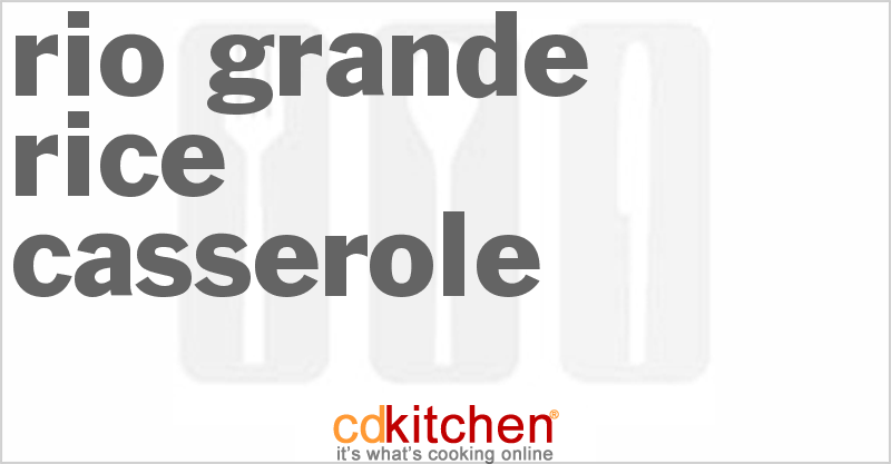 Rio Grande Rice Casserole - CDKitchen.com