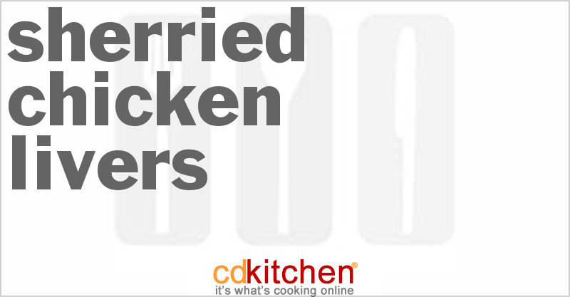 Sherried Chicken Livers - CDKitchen.com