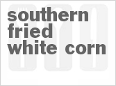 recipe for southern fried white corn