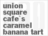 recipe for union square cafe's caramel banana tart