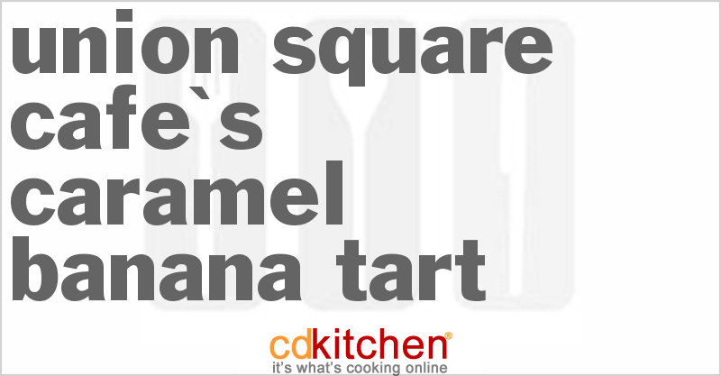 Union Square Cafe's Caramel Banana Tart - CDKitchen.com