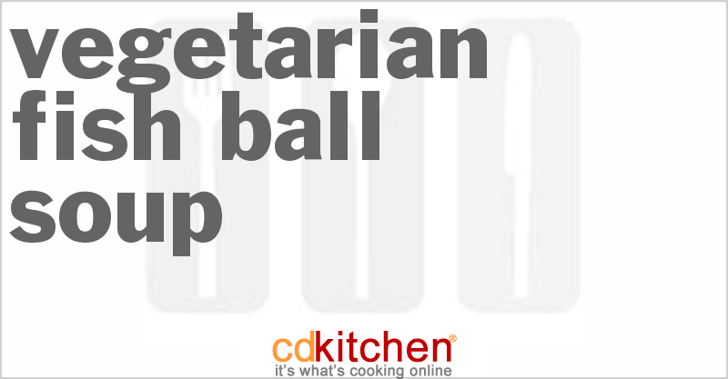 Vegetarian Fish Ball Soup - CDKitchen.com
