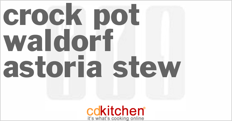 Waldorf Astoria Stew - CDKitchen.com