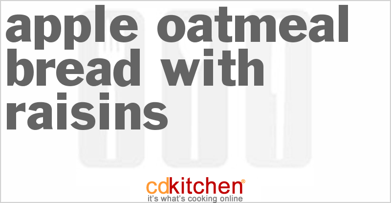 Apple Oatmeal Bread with Raisins - CDKitchen.com