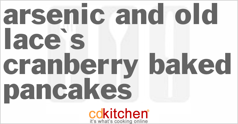 Arsenic and Old Lace's Cranberry Baked Pancakes - CDKitchen.com