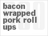recipe for bacon wrapped pork roll-ups
