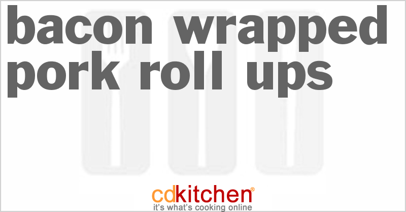 Bacon Wrapped Pork Roll-Ups - CDKitchen.com