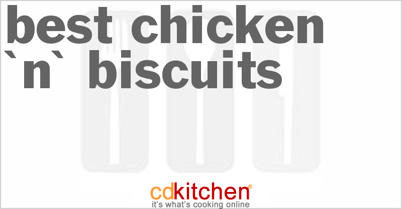 Best Chicken 'n' Biscuits - CDKitchen.com