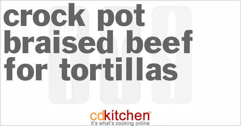 Braised Beef For Tortillas - CDKitchen.com