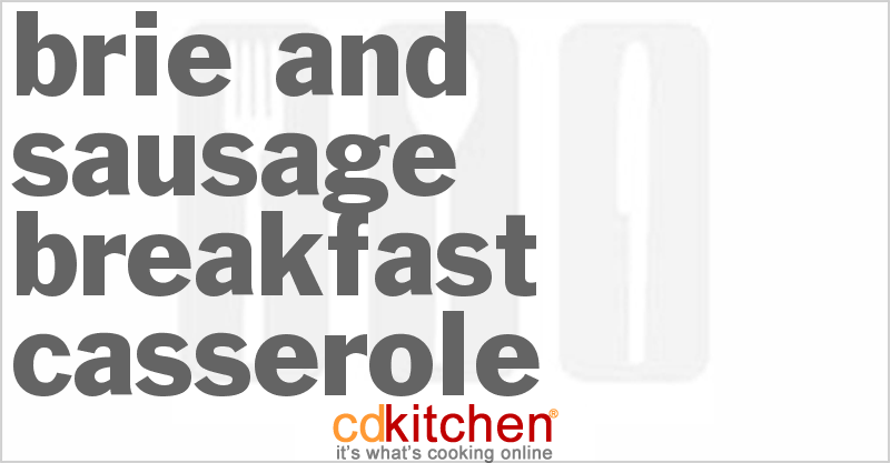 Brie and Sausage Breakfast Casserole - CDKitchen.com