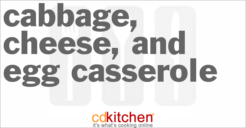 Cabbage, Cheese, And Egg Casserole - CDKitchen.com