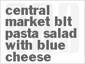 recipe for central market blt pasta salad with blue cheese