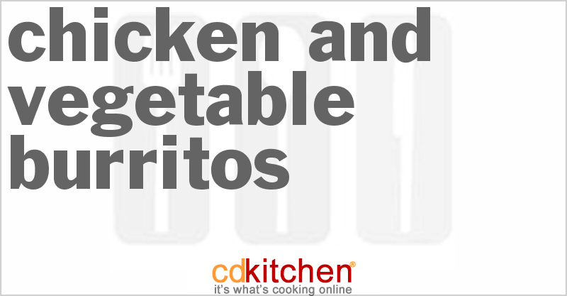 Chicken And Vegetable Burritos - CDKitchen.com