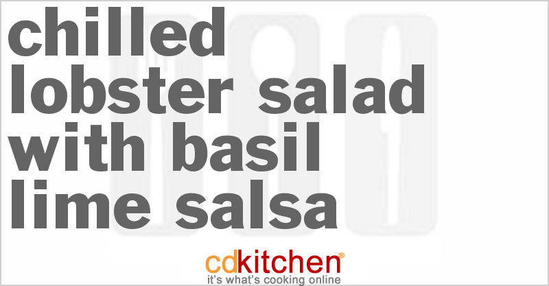 Chilled Lobster Salad With Basil Lime Salsa - CDKitchen.com