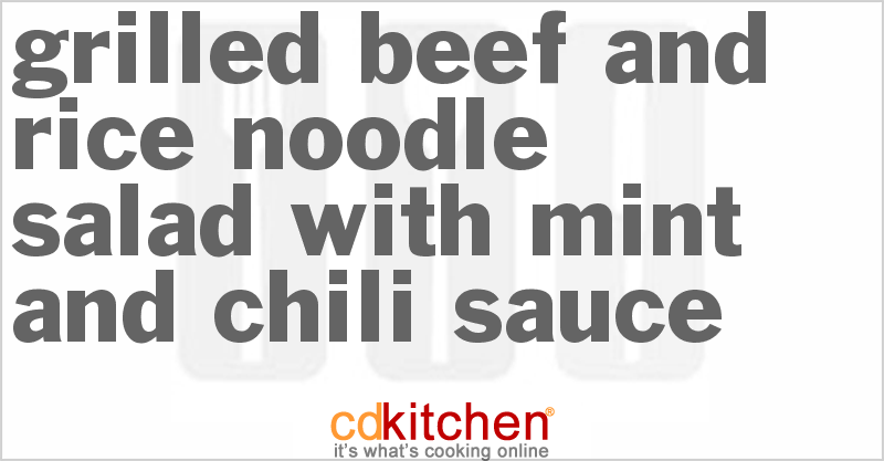 Grilled Beef and Rice Noodle Salad with Mint and Chili Sauce - CDKitchen.com