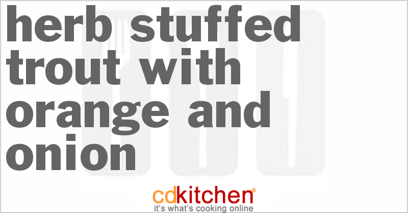 Herb Stuffed Trout With Orange And Onion - CDKitchen.com