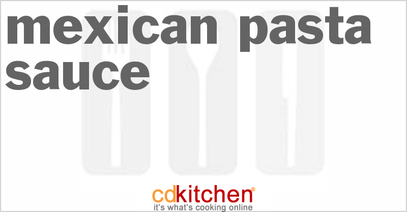 Mexican Pasta Sauce - CDKitchen.com