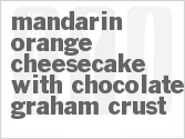 recipe for mandarin orange cheesecake with chocolate graham crust