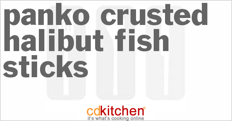 Panko-Crusted Halibut Fish Sticks - CDKitchen.com