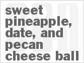 recipe for sweet pineapple, date, and pecan cheese ball
