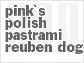 recipe for pink's polish pastrami reuben dog