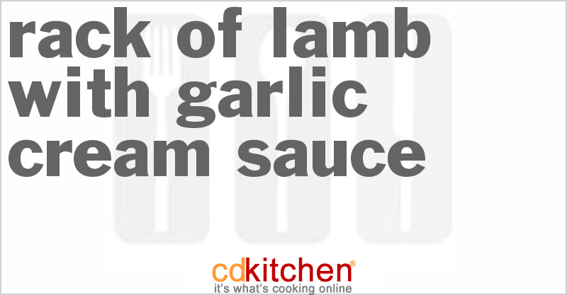 Rack Of Lamb With Garlic-Cream Sauce - CDKitchen.com