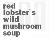 recipe for red lobster's wild mushroom soup