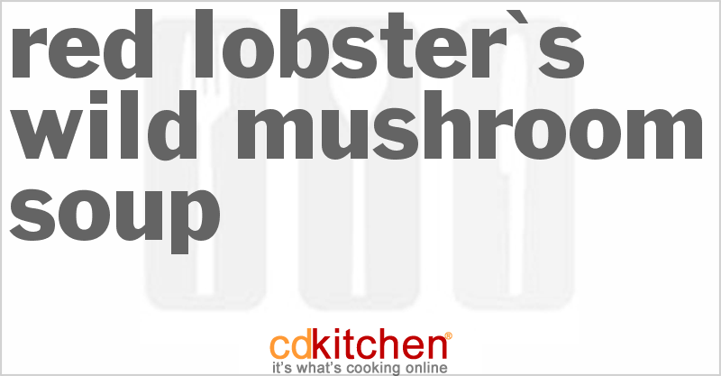 Red Lobster's Wild Mushroom Soup - CDKitchen.com
