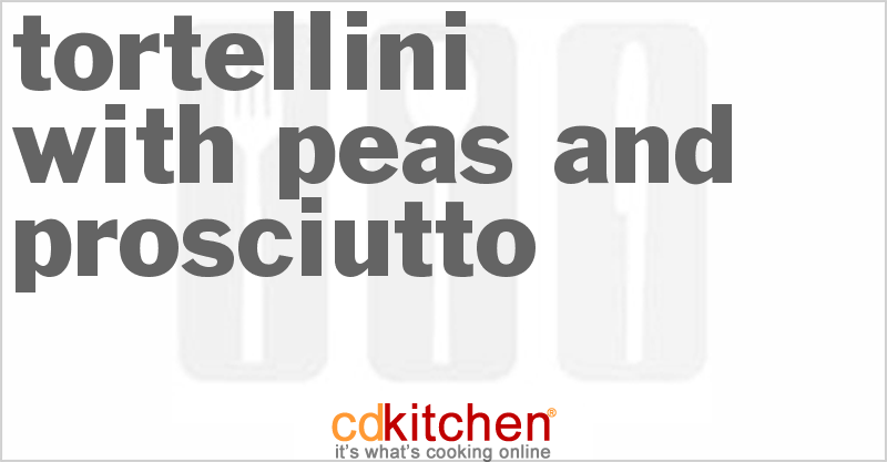 Tortellini With Peas And Prosciutto - CDKitchen.com