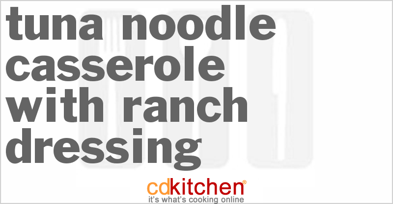 Tuna Noodle Casserole With Ranch Dressing - CDKitchen.com