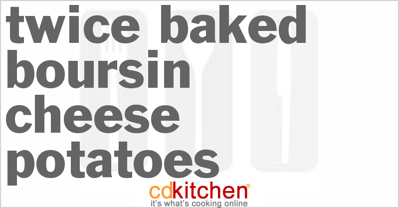 Twice-Baked Boursin Cheese Potatoes - CDKitchen.com