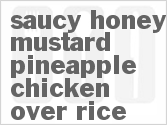 Saucy Honey Mustard Pineapple Chicken Over Rice