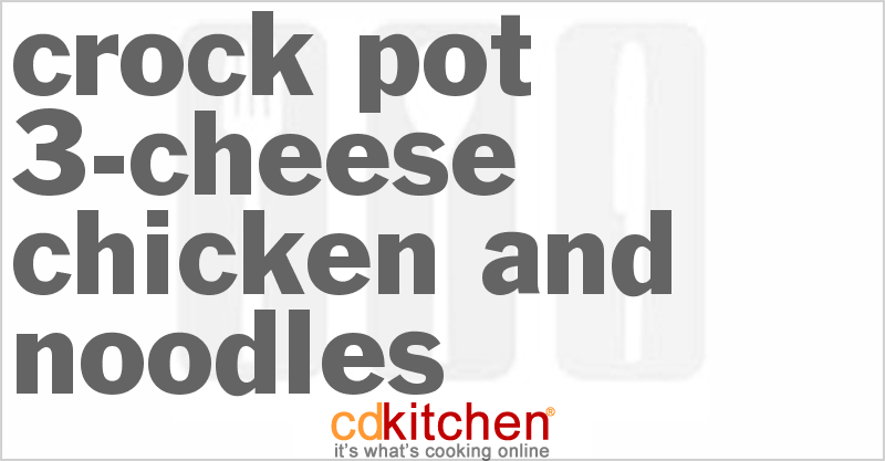 3-Cheese Chicken And Noodles - CDKitchen.com