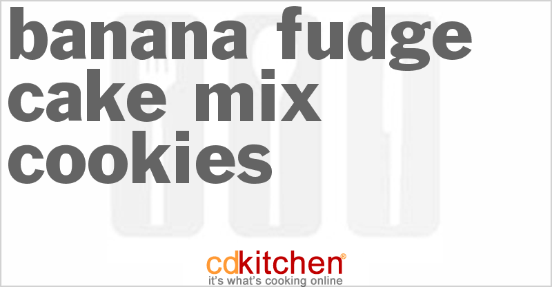 Banana Fudge Cake Mix Cookies - CDKitchen.com