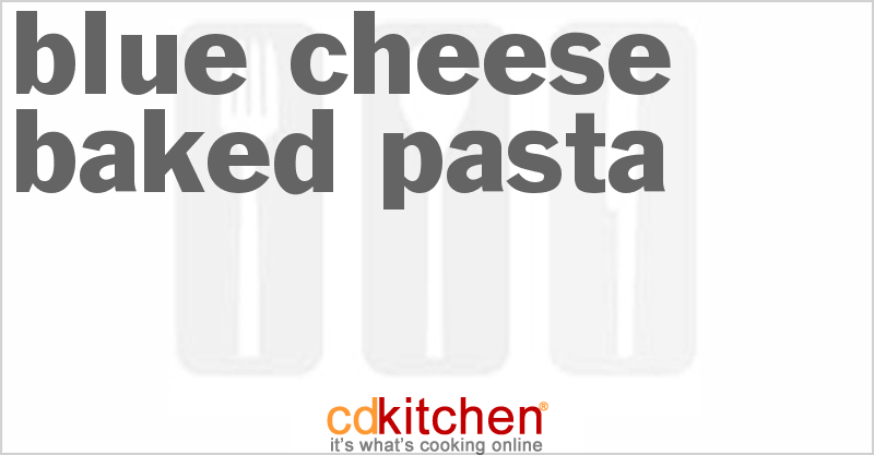 Blue Cheese Baked Pasta - CDKitchen.com