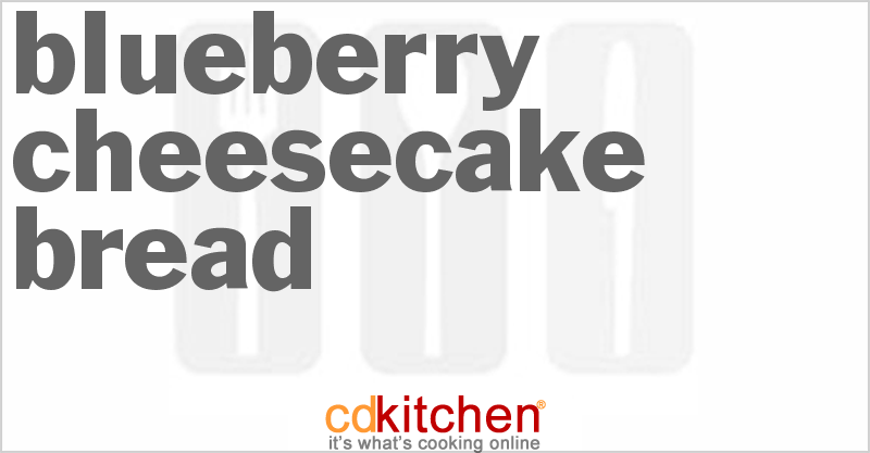 Blueberry Cheesecake Bread - CDKitchen.com