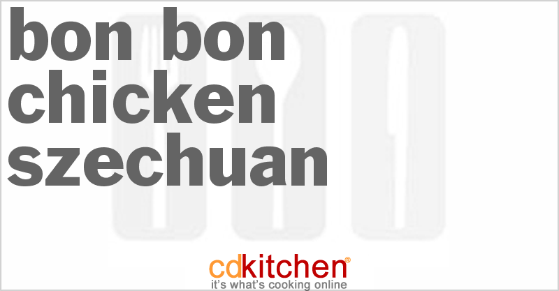 Bon Bon Chicken - Szechuan - CDKitchen.com