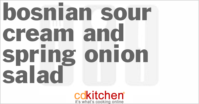 Bosnian Sour Cream And Spring Onion Salad - CDKitchen.com