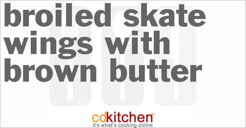 Broiled Skate Wings With Brown Butter - CDKitchen.com