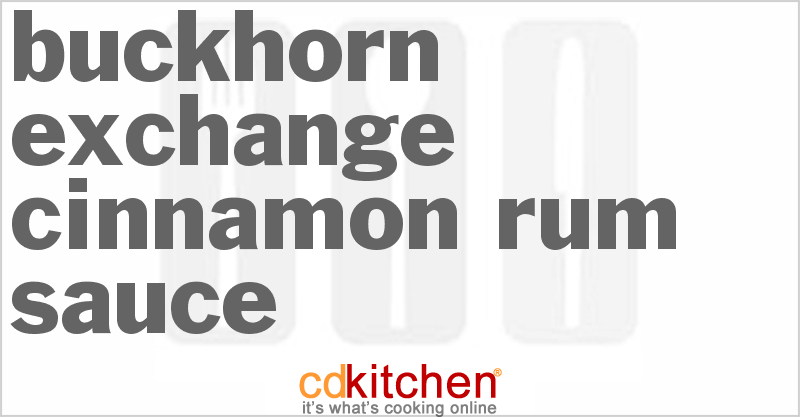 Buckhorn Exchange Cinnamon Rum Sauce - CDKitchen.com