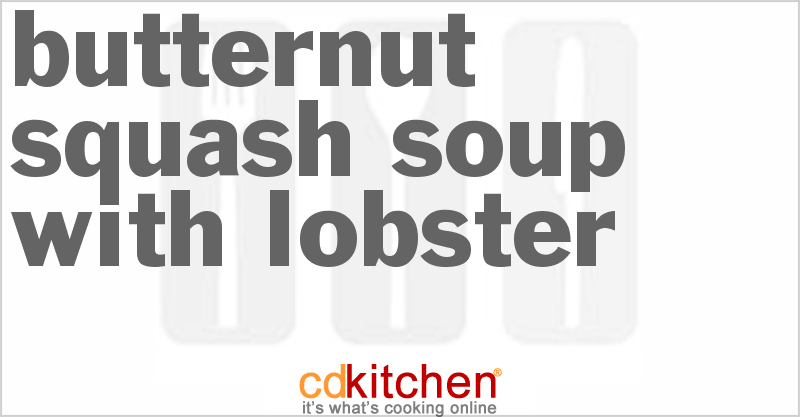 Butternut Squash Soup with Lobster - CDKitchen.com