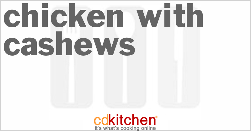 Chicken with Cashews - CDKitchen.com