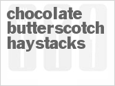 recipe for chocolate butterscotch haystacks