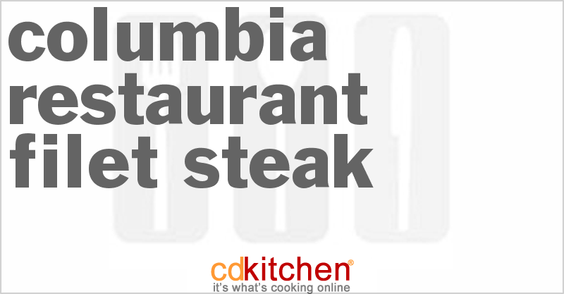 Columbia Restaurant Filet Steak - CDKitchen.com