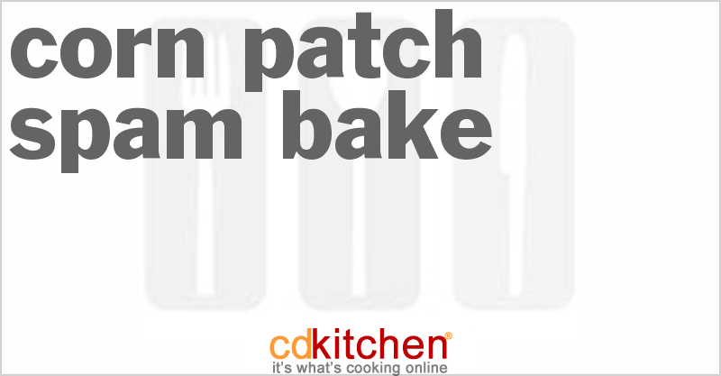 Corn Patch Spam Bake - CDKitchen.com