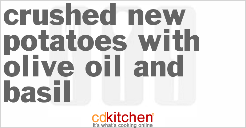 Crushed New Potatoes With Olive Oil And Basil - CDKitchen.com